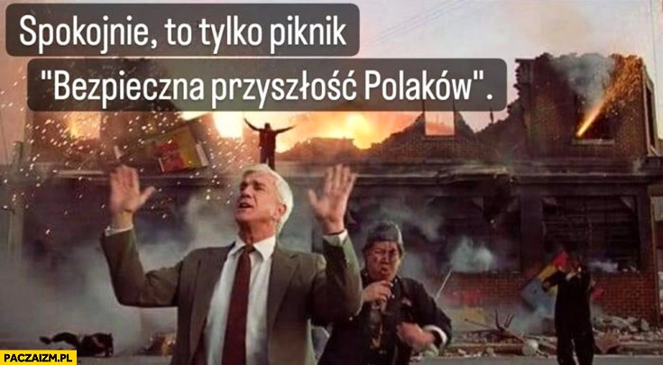 
    Spokojnie to tylko piknik bezpieczna przyszłość Polaków naga broń scena