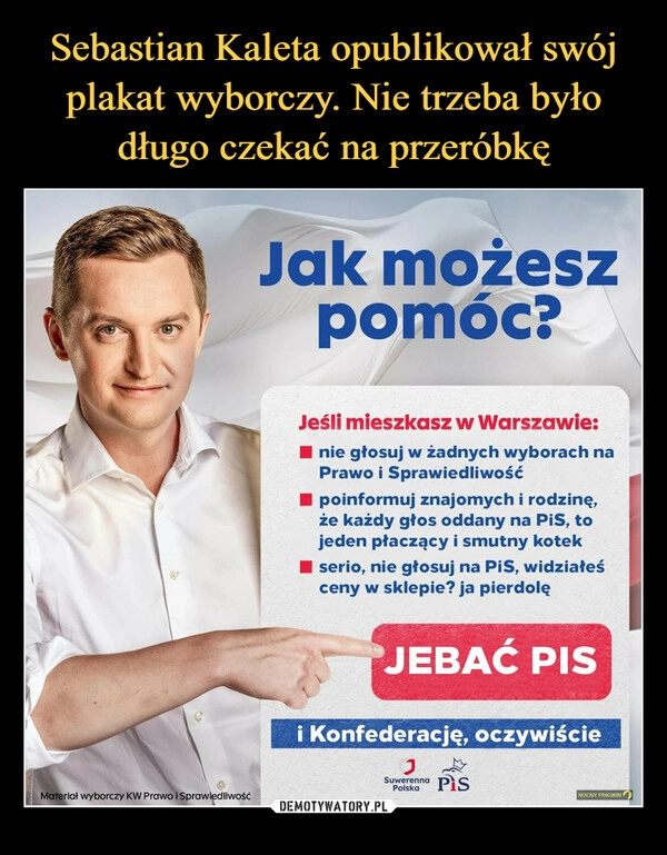 
    Sebastian Kaleta opublikował swój plakat wyborczy. Nie trzeba było długo czekać na przeróbkę