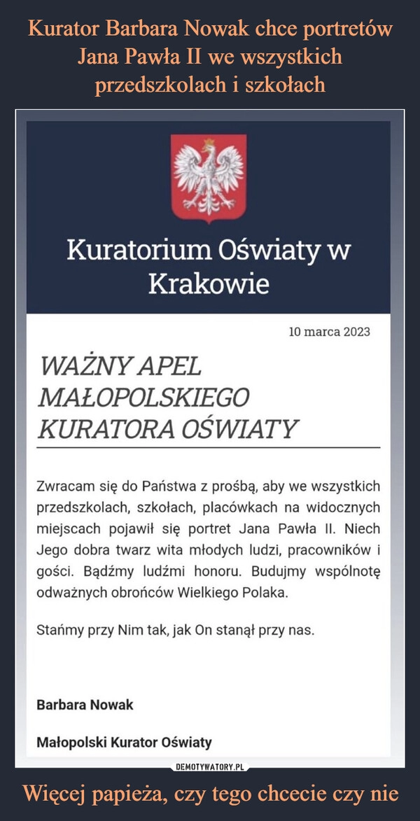 
    Kurator Barbara Nowak chce portretów Jana Pawła II we wszystkich przedszkolach i szkołach Więcej papieża, czy tego chcecie czy nie