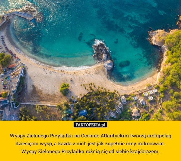 
    Wyspy Zielonego Przylądka na Oceanie Atlantyckim tworzą archipelag dziesięciu