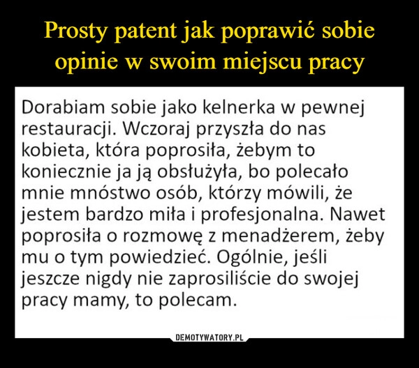 
    Prosty patent jak poprawić sobie opinie w swoim miejscu pracy