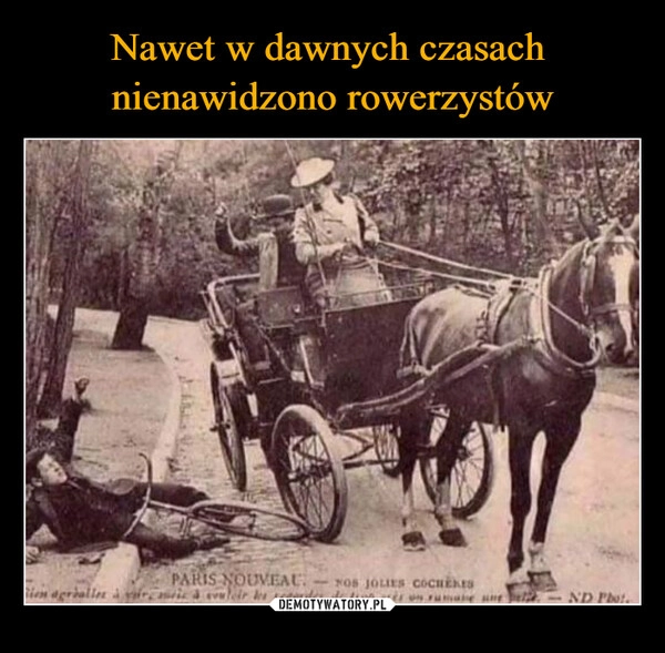 
    Nawet w dawnych czasach 
nienawidzono rowerzystów