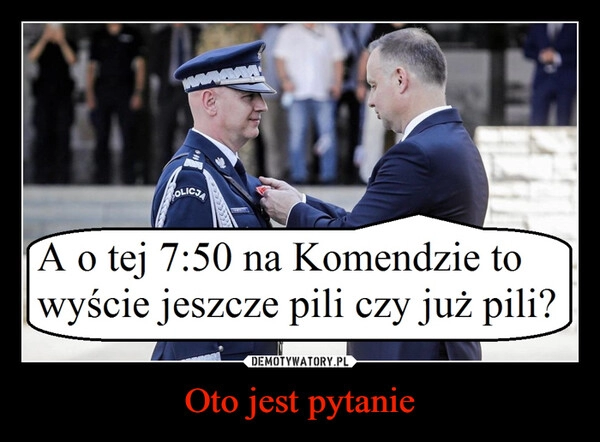 
    
Oto jest pytanie 