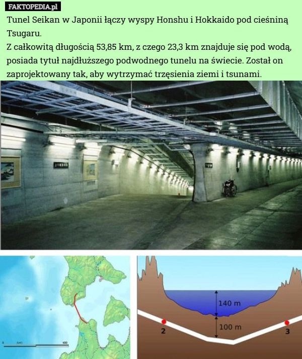 
    Tunel Seikan w Japonii łączy wyspy Honshu i Hokkaido pod cieśniną Tsugaru.