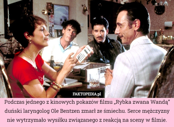 
    Podczas jednego z kinowych pokazów filmu „Rybka zwana Wandą” duński laryngolog