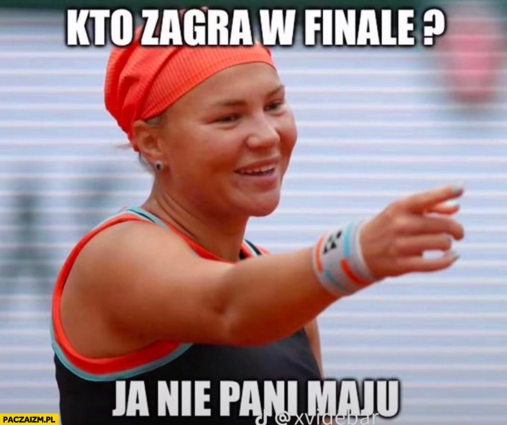 
    Kto zagra w finale? Ja nie pani Maju Chwalińska Shnaider