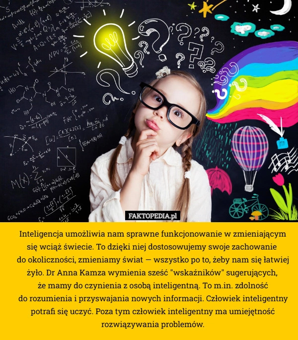 
    Inteligencja umożliwia nam sprawne funkcjonowanie w zmieniającym się wciąż