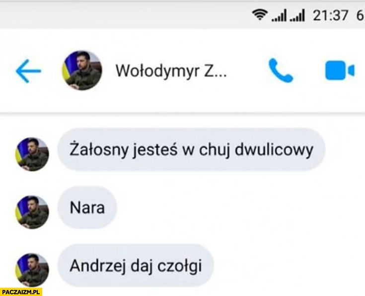 
    Zełenski do Dudy żałosny jesteś w chuj dwulicowy nara Andrzej daj czołgi