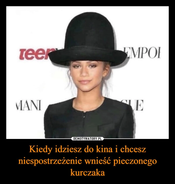 
    Kiedy idziesz do kina i chcesz niespostrzeżenie wnieść pieczonego kurczaka