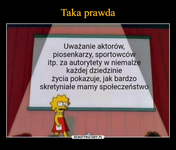 
    Taka prawda