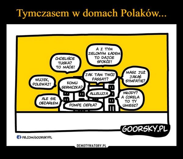 
    Tymczasem w domach Polaków...