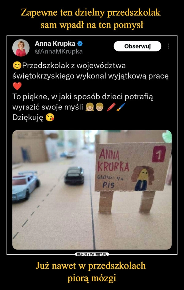 
    Zapewne ten dzielny przedszkolak 
sam wpadł na ten pomysł Już nawet w przedszkolach 
piorą mózgi