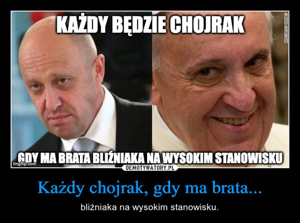 
    Każdy chojrak, gdy ma brata...