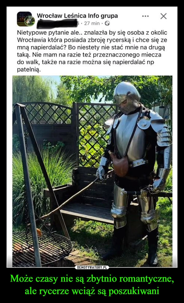 
    Może czasy nie są zbytnio romantyczne, ale rycerze wciąż są poszukiwani