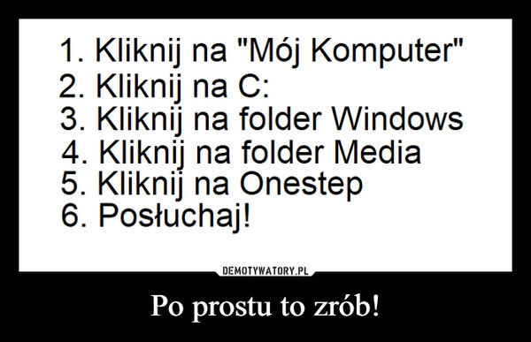 
    Po prostu to zrób!