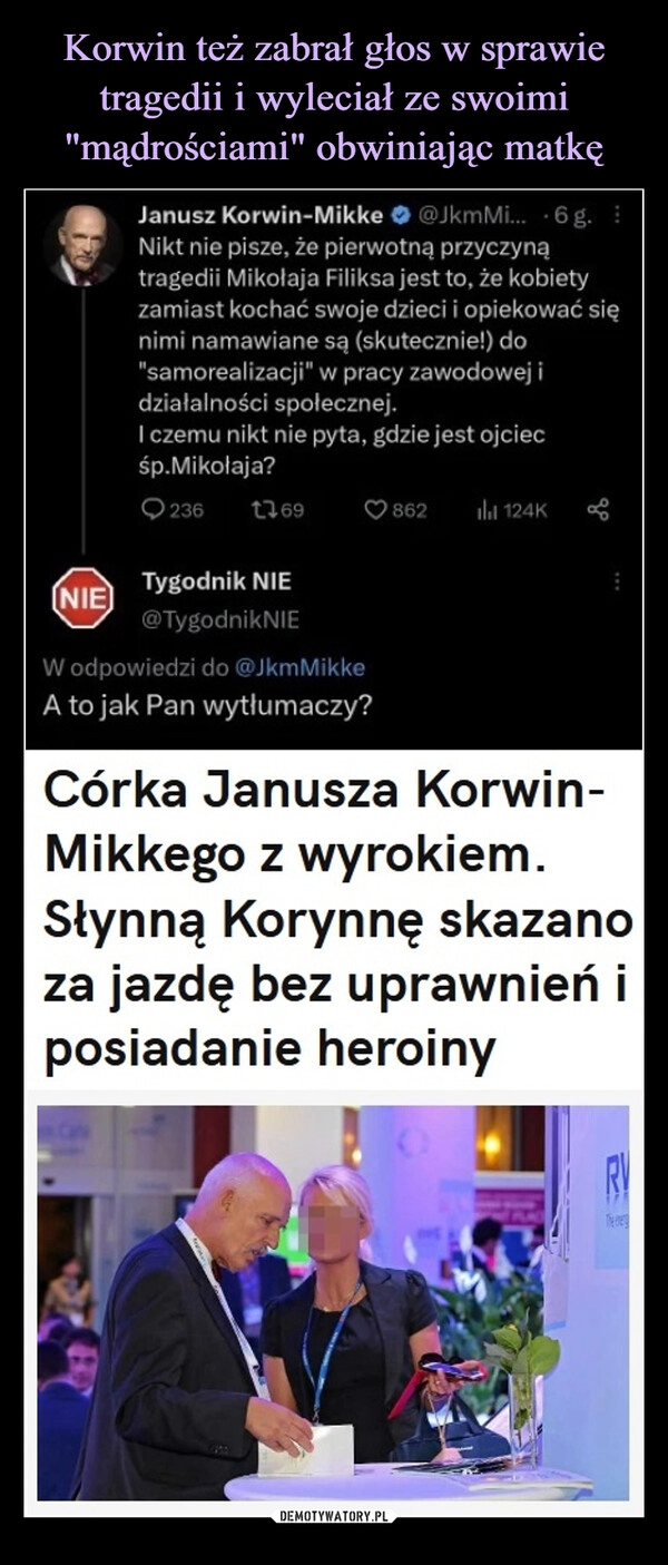 
    Korwin też zabrał głos w sprawie tragedii i wyleciał ze swoimi "mądrościami" obwiniając matkę