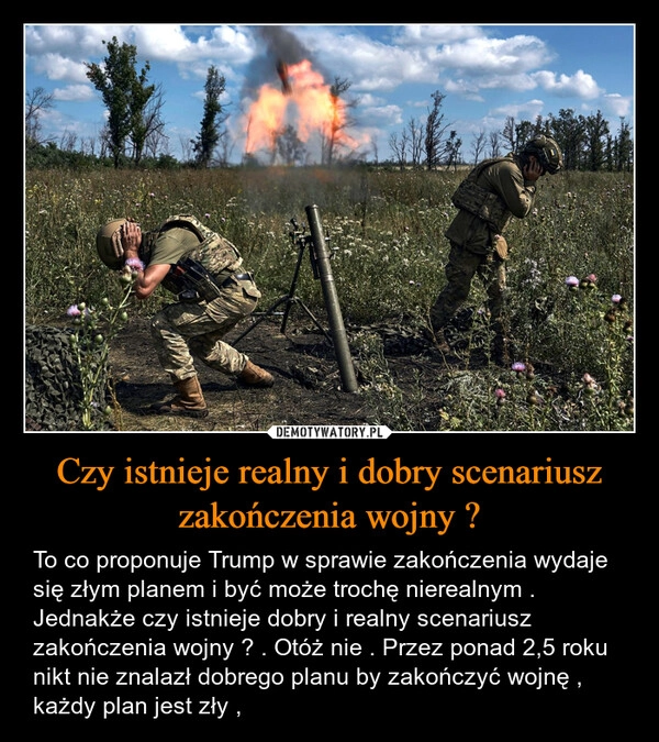 
    Czy istnieje realny i dobry scenariusz zakończenia wojny ?