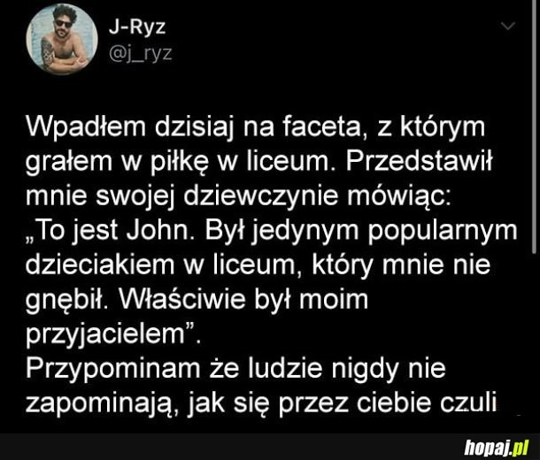 
    Ludzie dobrze pamiętają