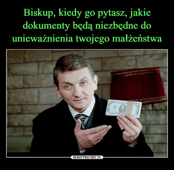 
    Biskup, kiedy go pytasz, jakie dokumenty będą niezbędne do unieważnienia twojego małżeństwa