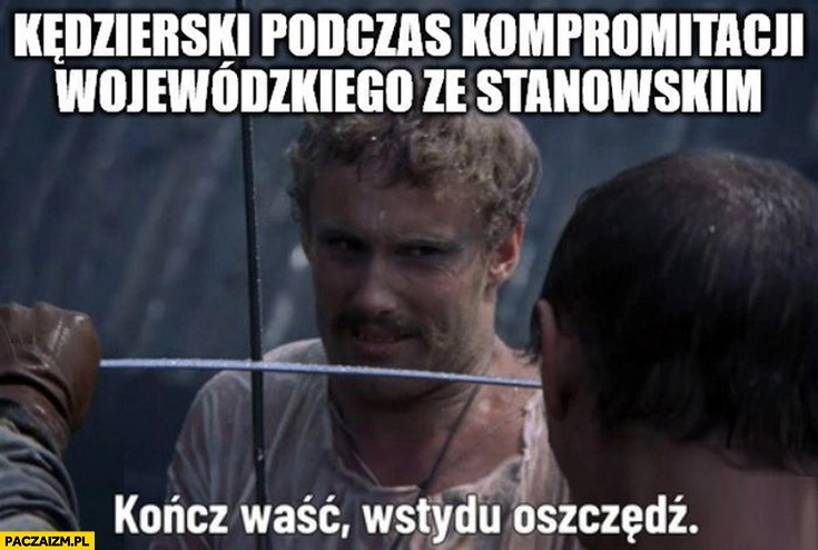 
    Kędzierski podczas kompromitacji Wojewódzkiego ze Stanowskim kończ waść wstydu oszczędź