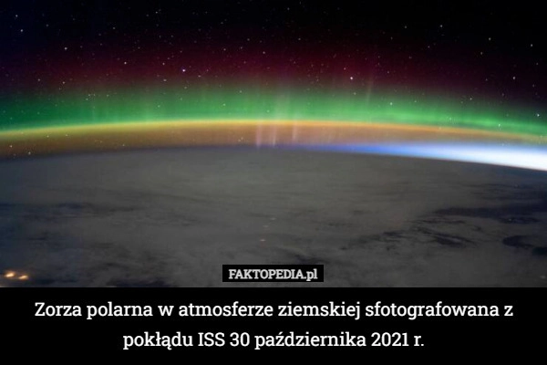 
    Zorza polarna w atmosferze ziemskiej sfotografowana z pokłądu ISS 30 października