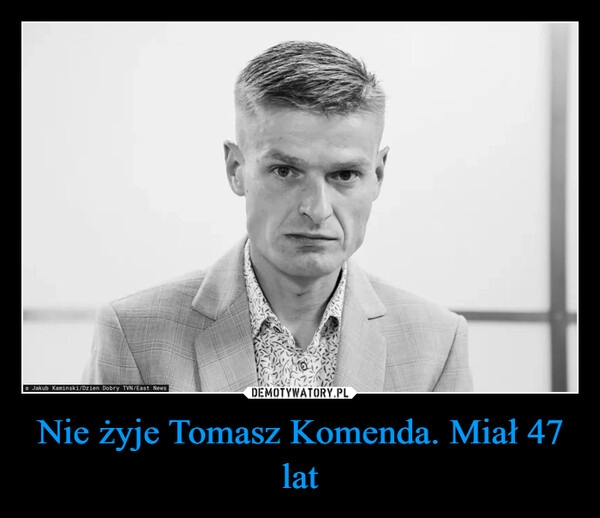 
    Nie żyje Tomasz Komenda. Miał 47 lat