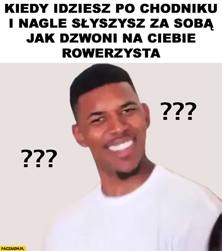 
    Kiedy idziesz po chodniku i nagle słyszysz za sobą jak dzwoni na Ciebie rowerzysta