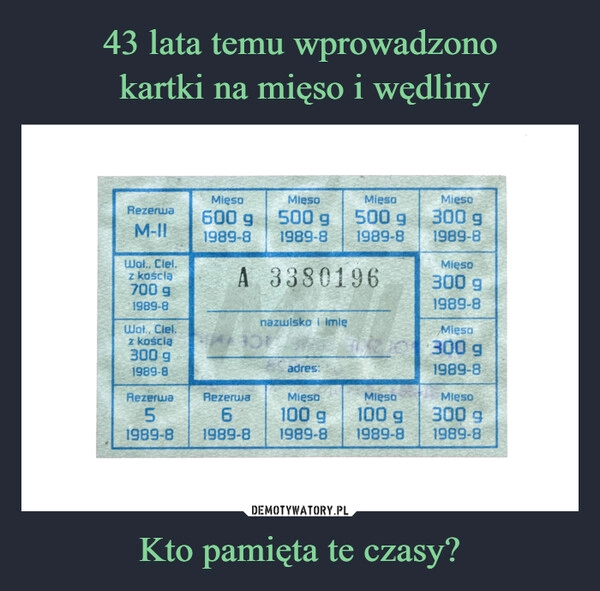 
    43 lata temu wprowadzono
 kartki na mięso i wędliny Kto pamięta te czasy?