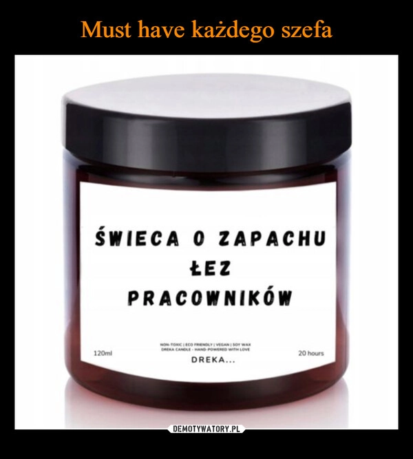 
    Must have każdego szefa