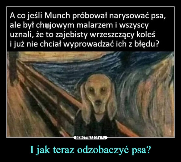 
    I jak teraz odzobaczyć psa?