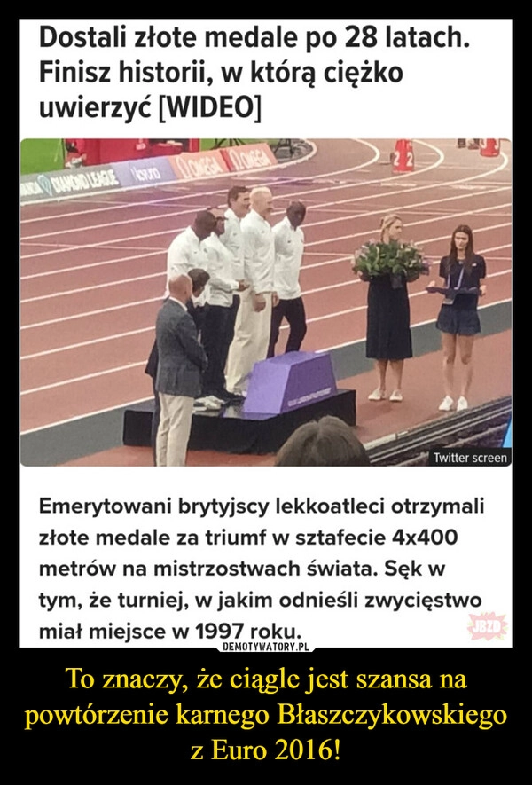
    To znaczy, że ciągle jest szansa na powtórzenie karnego Błaszczykowskiego z Euro 2016!