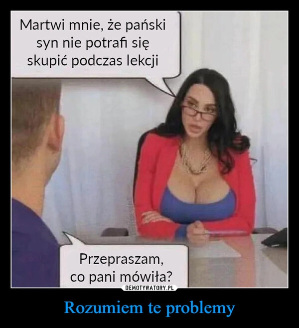 
    Rozumiem te problemy