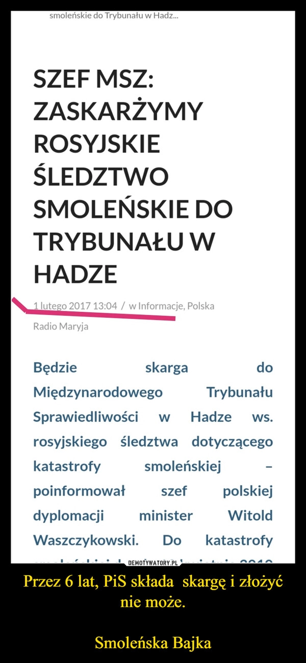 
    Przez 6 lat, PiS składa  skargę i złożyć nie może.

Smoleńska Bajka