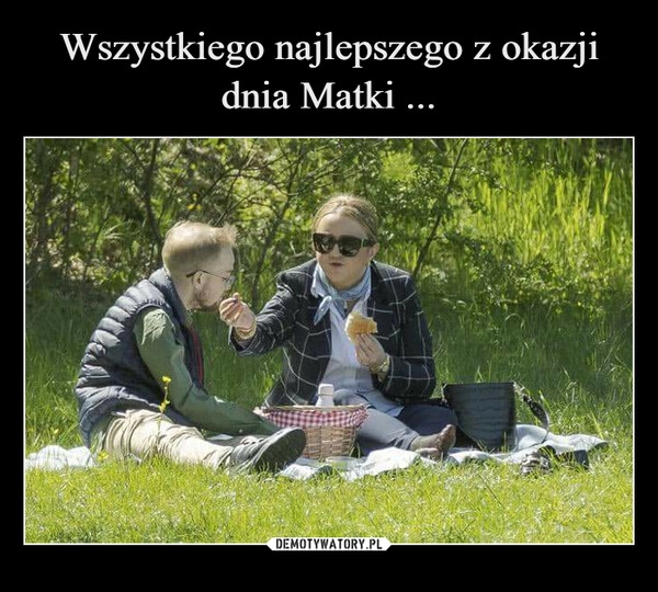 
    Wszystkiego najlepszego z okazji dnia Matki ...