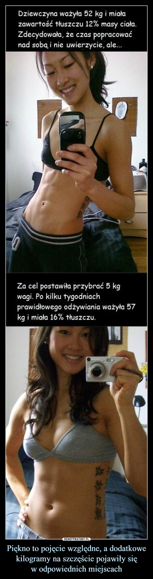 
    Piękno to pojęcie względne, a dodatkowe kilogramy na szczęście pojawiły się
w odpowiednich miejscach