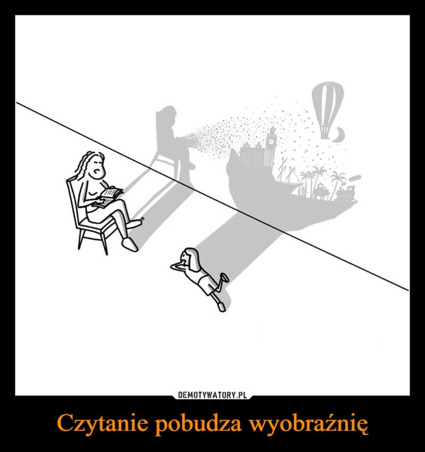 
    Czytanie pobudza wyobraźnię