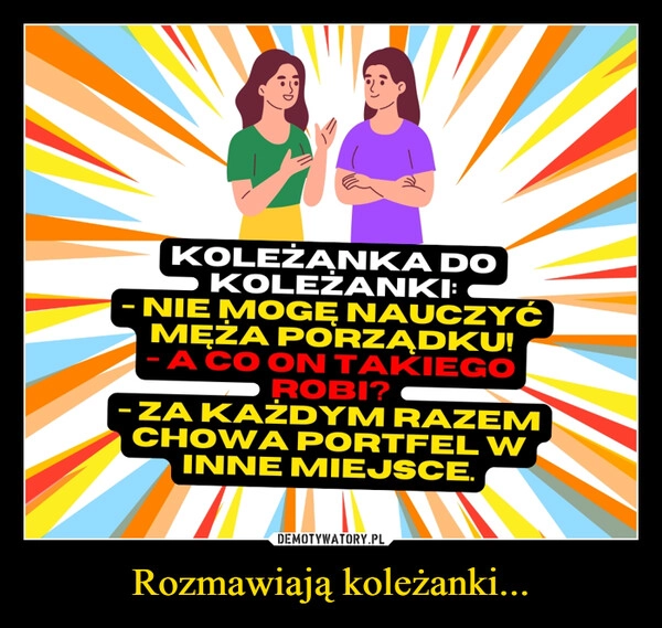 
    Rozmawiają koleżanki...