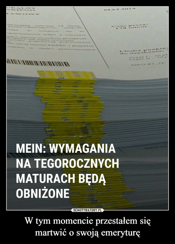 
    W tym momencie przestałem się martwić o swoją emeryturę 