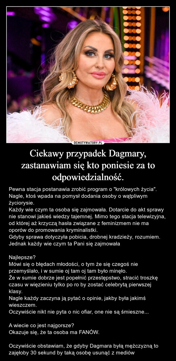 
    Ciekawy przypadek Dagmary, zastanawiam się kto poniesie za to odpowiedzialność.