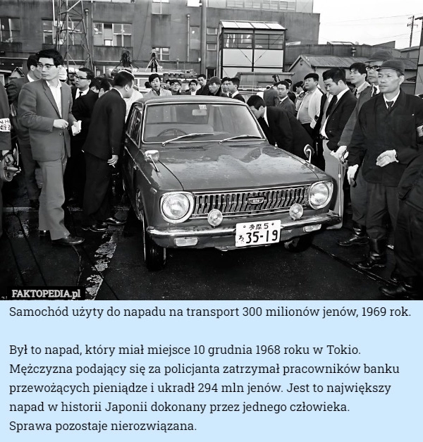 
    Samochód użyty do napadu na transport 300 milionów jenów, 1969 rok. Był...