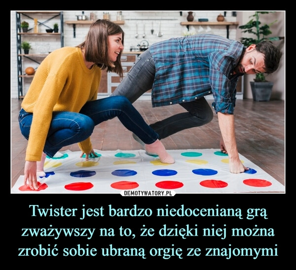 
    Twister jest bardzo niedocenianą grą zważywszy na to, że dzięki niej można zrobić sobie ubraną orgię ze znajomymi