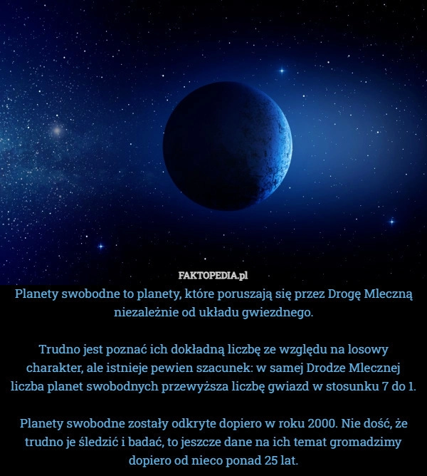 
    Planety swobodne to planety, które poruszają się przez Drogę Mleczną niezależnie