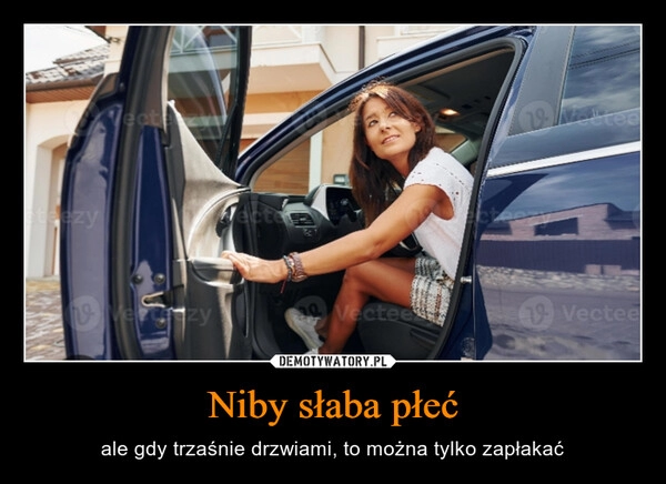 
    Niby słaba płeć