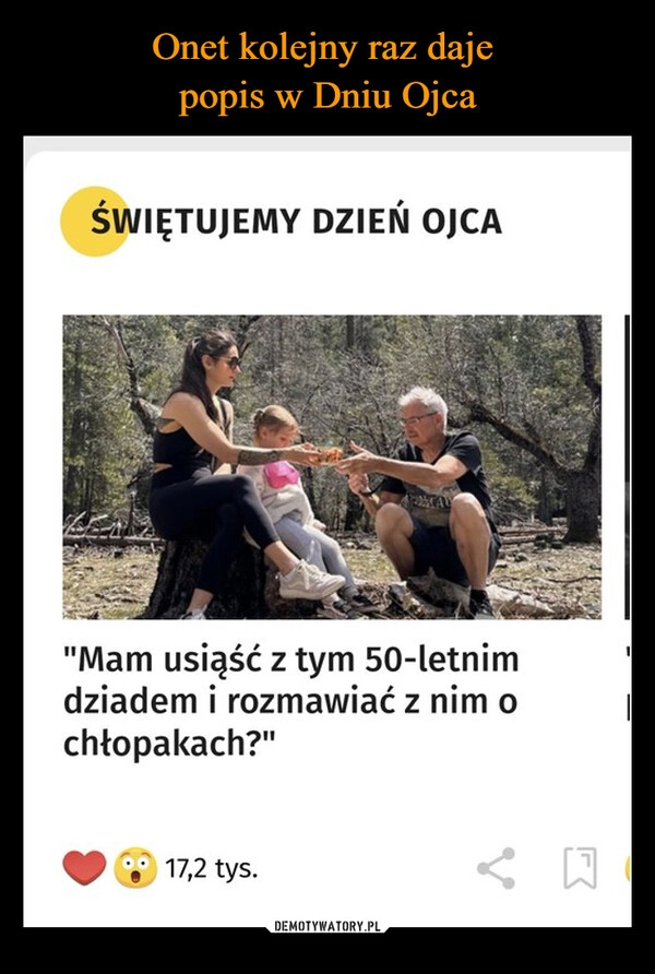 
    Onet kolejny raz daje 
popis w Dniu Ojca