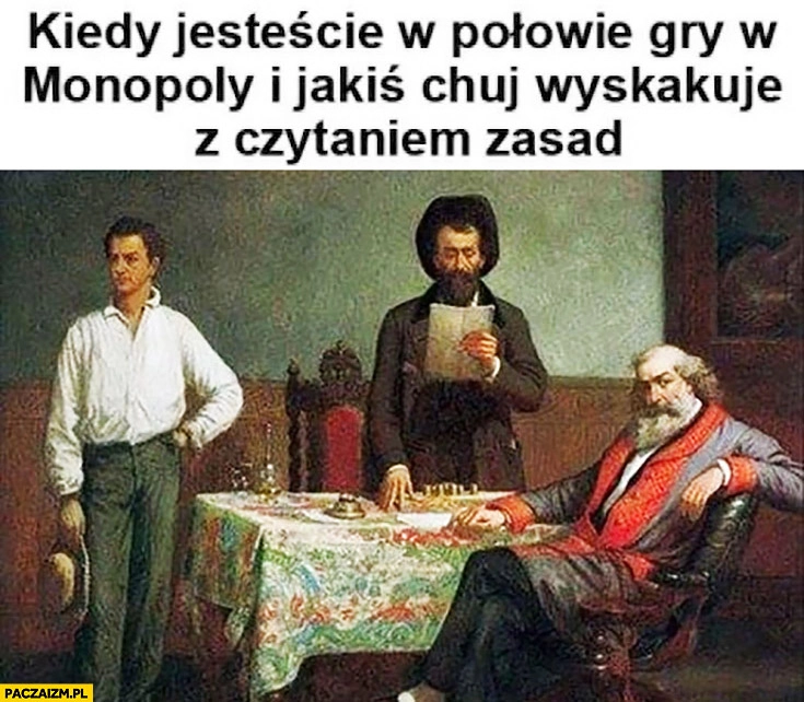 
    Kiedy jesteście w połowie gry w Monopoly i ktoś wyskakuje z czytaniem zasad
