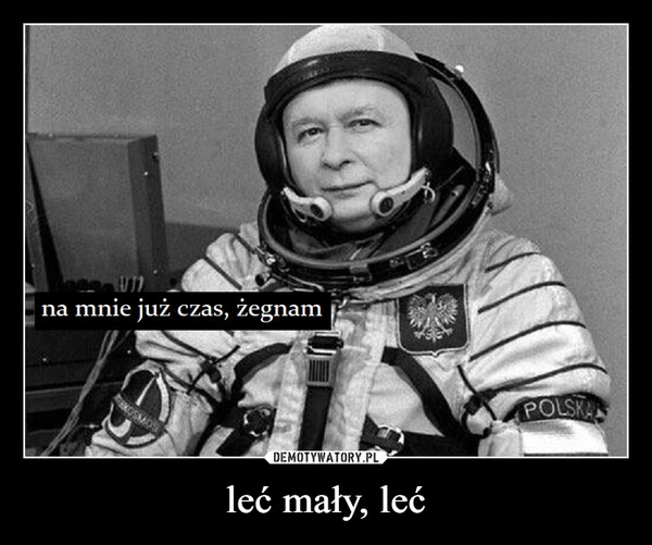 
    leć mały, leć