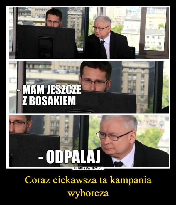 
    Coraz ciekawsza ta kampania wyborcza