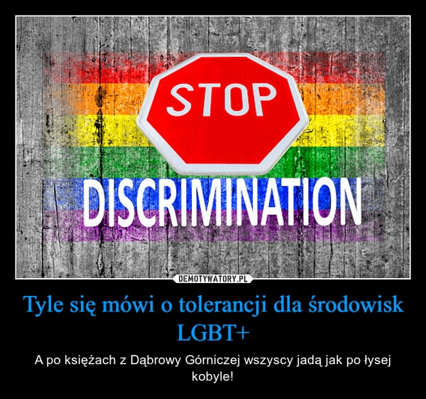 
    Tyle się mówi o tolerancji dla środowisk LGBT+