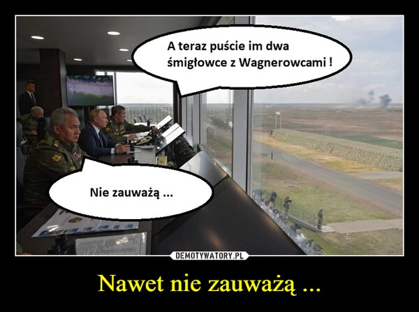 
    Nawet nie zauważą ...