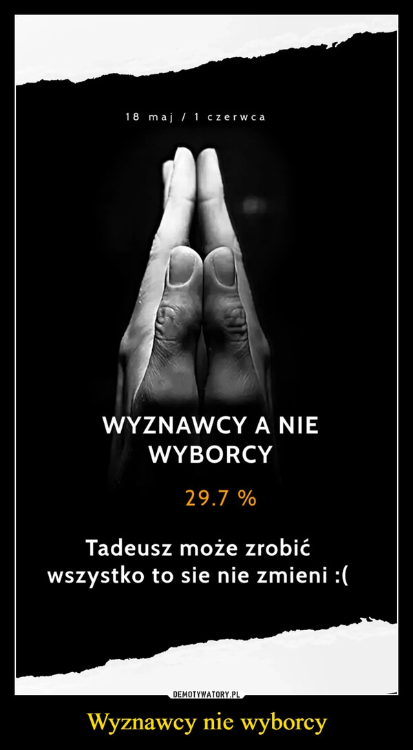 
    Wyznawcy nie wyborcy
